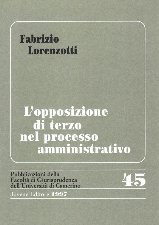 L'opposizione di terzo nel processo amministrativo.