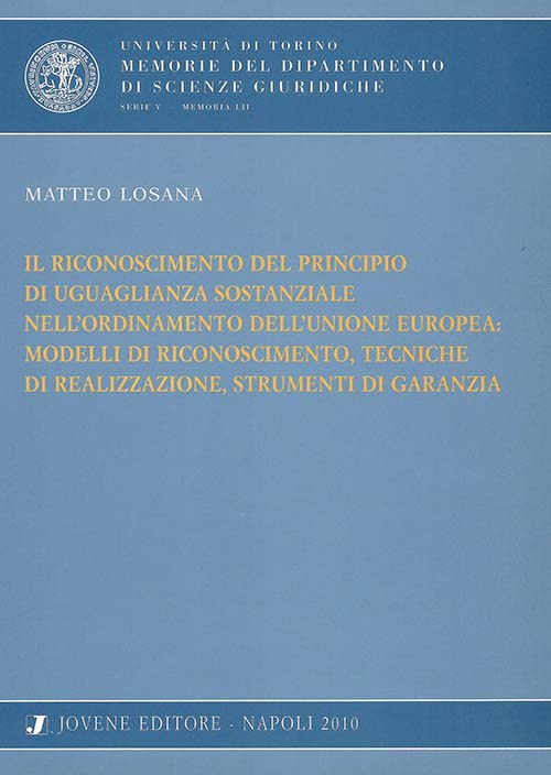 Il riconoscimento del principio di uguaglianza sostanziale nell'ordinamento dell'Unione europea: modelli di riconoscimento, tecniche di realizzazione, strumenti di garanzia.