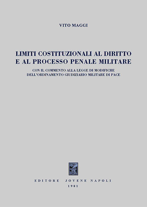 Limiti costituzionali al diritto e al processo penale militare.