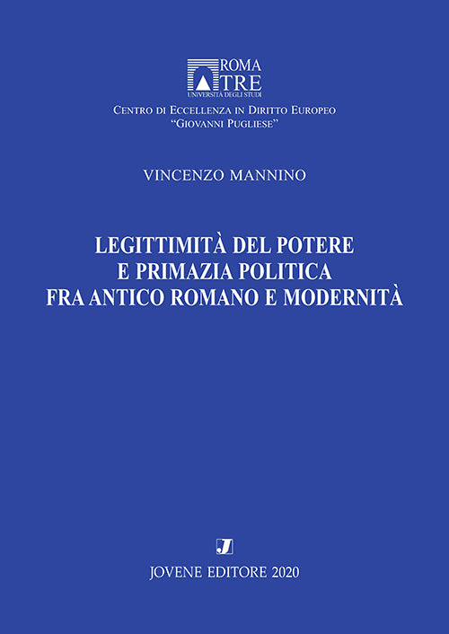 Legittimità del potere e primazia politica fra antico romano e modernità.