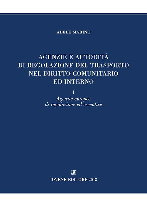Agenzie e autorità di regolazione del trasporto nel diritto comunitario ed interno.