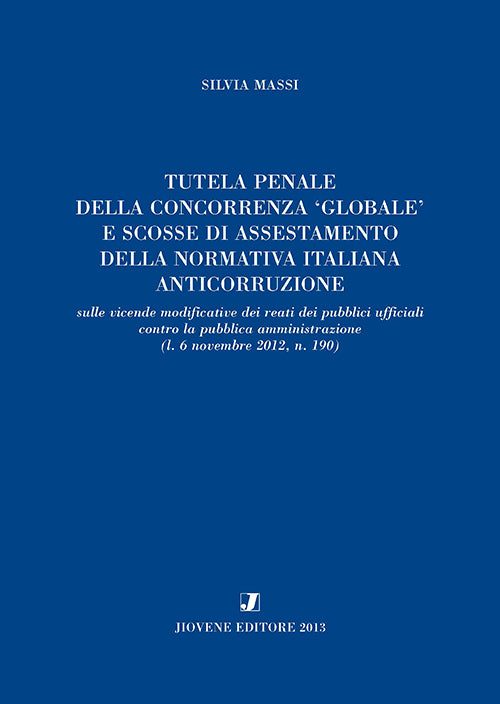 Tutela penale della concorrenza ‘globale’ e scosse di assestamento della normativa italiana anticorruzione.