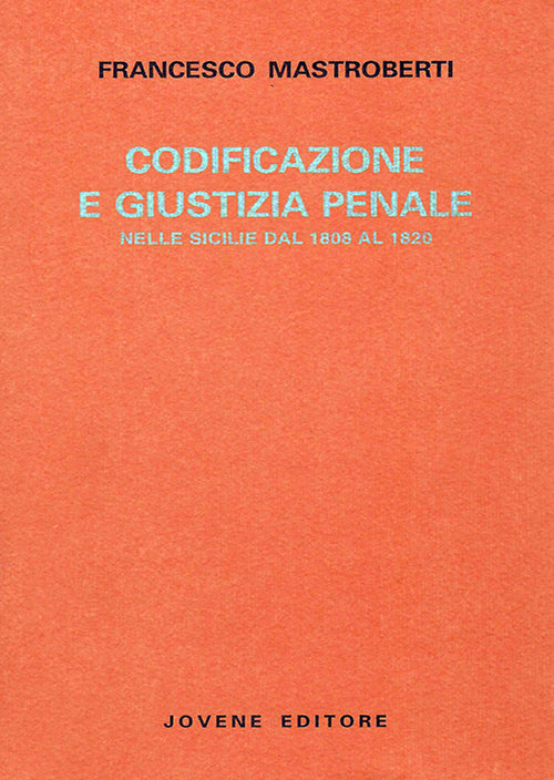 Codificazione e giustizia penale nelle Sicilie dal 1808 al 1820.