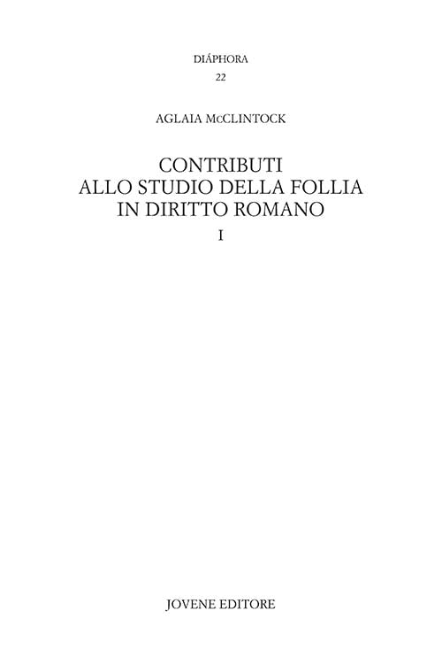Contributi allo studio della follia in diritto romano. I