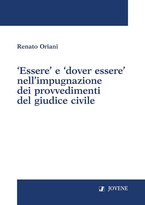 'Essere' e 'dover essere' nell'impugnazione dei provvedimenti del giudice civile.