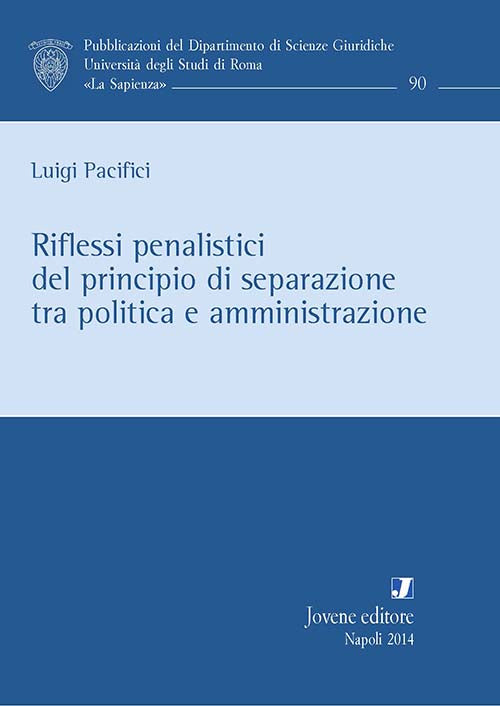 Riflessi penalistici del principio di separazione tra politica e amministrazione.