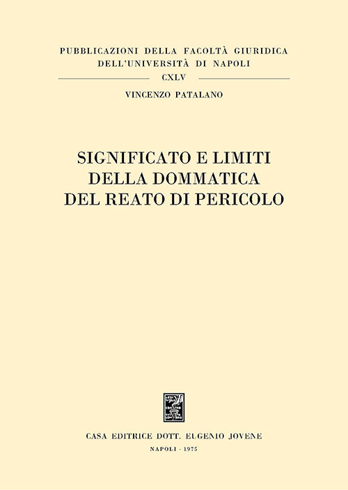 Significato e limiti della dommatica del reato di pericolo.