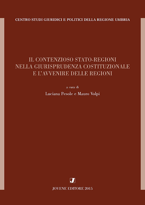 Il contenzioso Stato-Regioni nella giurisprudenza costituzionale e l’avvenire delle Regioni.