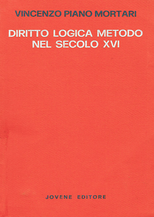 Diritto logica metodo nel secolo XVI.