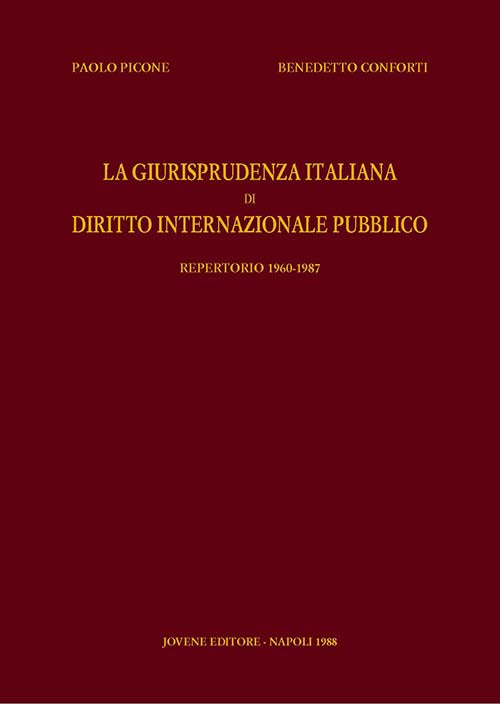 La giurisprudenza italiana di diritto internazionale pubblico. Vol. I. - Repertorio 1960-1987.