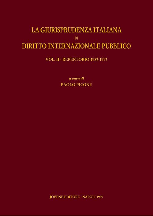 La giurisprudenza italiana di diritto internazionale pubblico. Vol. II - Repertorio 1987-1997.