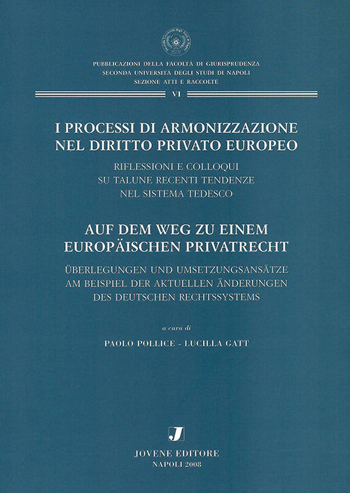 I processi di armonizzazione nel diritto privato europeo (Auf dem Weg zu einem Europäischen Privatrecht).