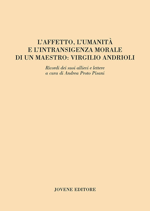 L’affetto, l’umanità e l’intransigenza morale di un maestro: Virgilio Andrioli.