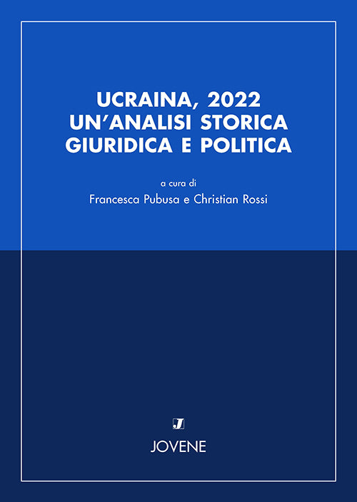 Ucraina, 2022. Un'analisi storica giuridica e politica.