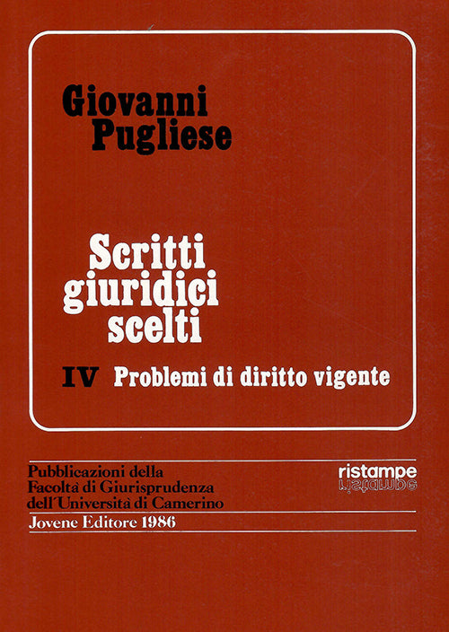 Scritti giuridici scelti. Vol. IV. Problemi di diritto vigente.