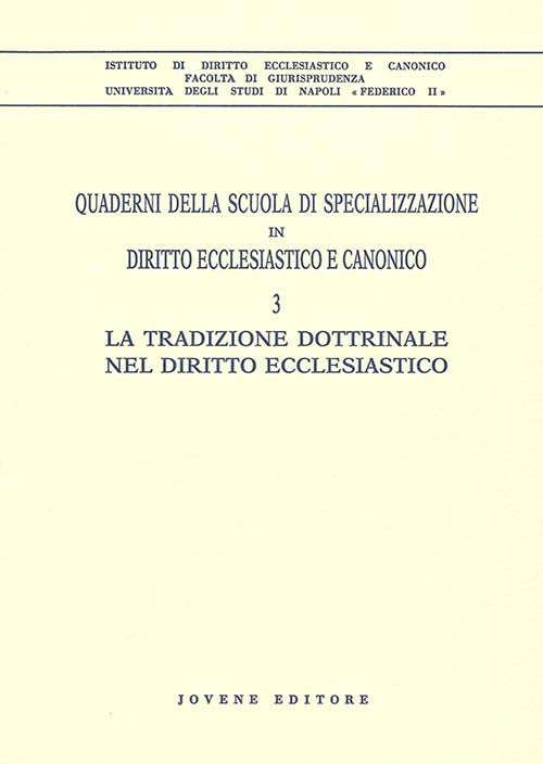 Quaderni della Scuola di specializzazione in diritto ecclesiastico e canonico. 3. La tradizione dottrinale nel diritto ecclesiastico.