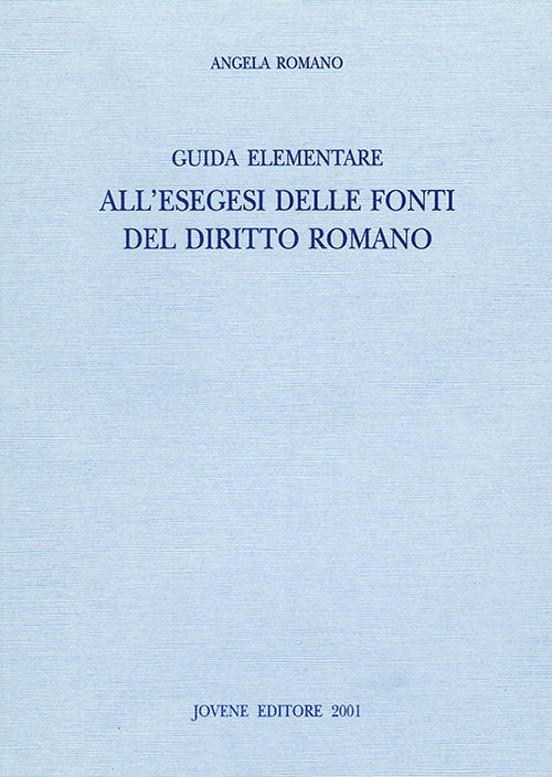 Guida elementare all'esegesi delle fonti del diritto romano.