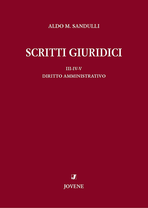 Scritti giuridici. III-IV-V. Diritto amministrativo.