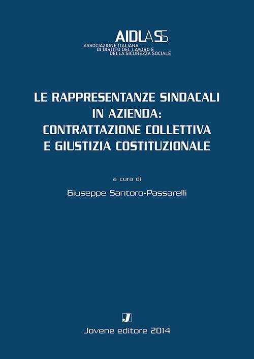 Le rappresentanze sindacali in azienda: contrattazione collettiva e giustizia costituzionale.