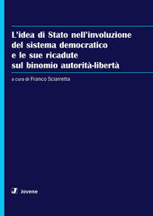 L’idea di Stato nell’involuzione del sistema democratico e le sue ricadute sul binomio autorità-libertà.