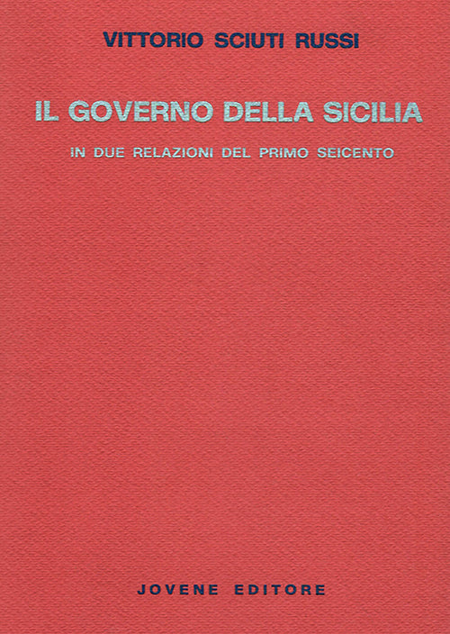 Il governo della Sicilia in due relazioni del primo Seicento.