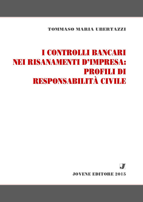 I controlli bancari nei risanamenti d’impresa: profili di responsabilità civile.