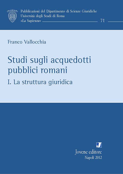 Studi sugli acquedotti pubblici romani. I. La struttura giuridica.