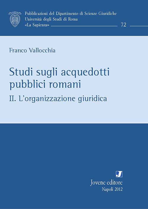 Studi sugli acquedotti pubblici romani. II. L’organizzazione giuridica.