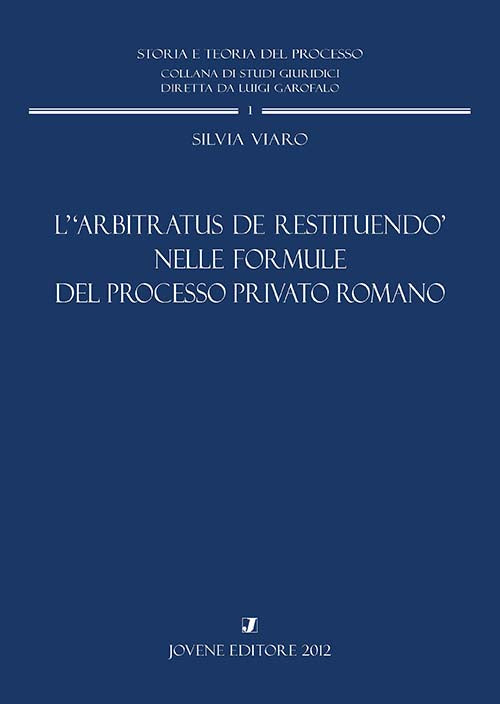 L’‘arbitratus de restituendo’ nelle formule del processo privato romano.