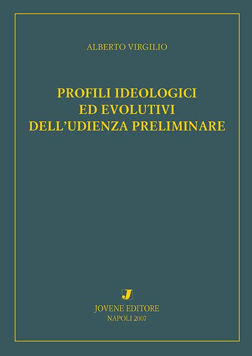 Profili ideologici ed evolutivi dell'udienza preliminare