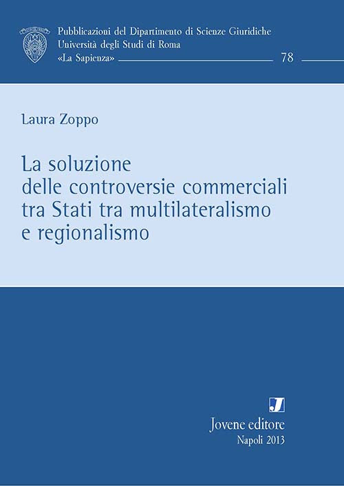 La soluzione delle controversie commerciali tra Stati tra multilateralismo e regionalismo.